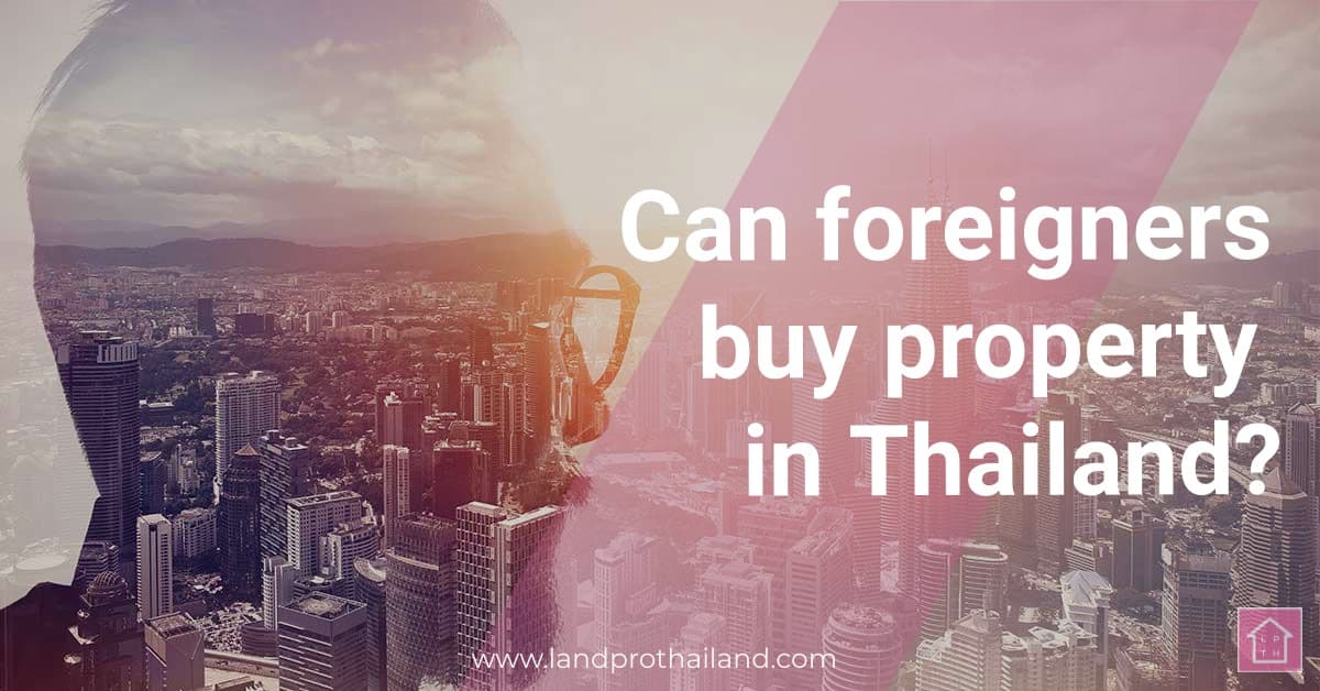 Can foreigners buy property in Thailand?