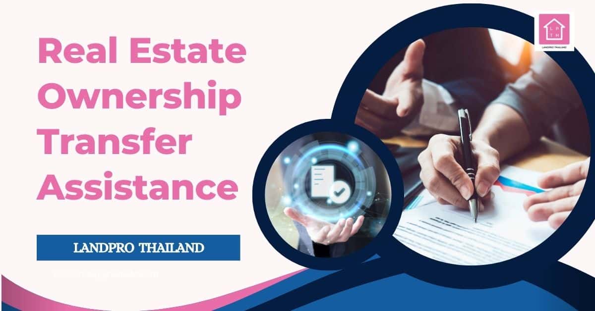 Real Estate Ownership Transfer Assistance LandPro Thailand